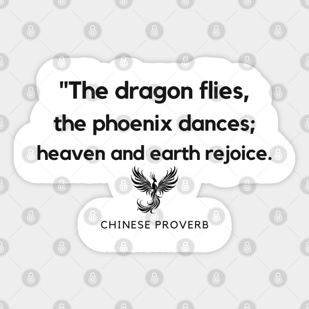 "The dragon flies, the phoenix dances; heaven and earth rejoice." - Chinese Proverb Dragon Pheonix Inspirational Quote Sticker by InspiraPrints